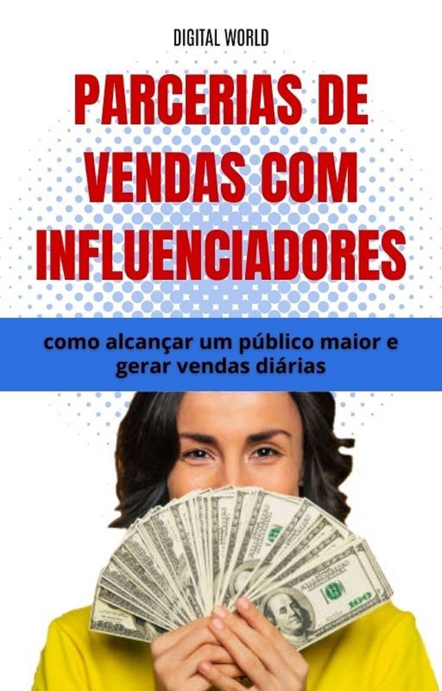  Parcerias de vendas com influenciadores - como alcançar um público maior e gerar vendas diárias(Kobo/電子書)