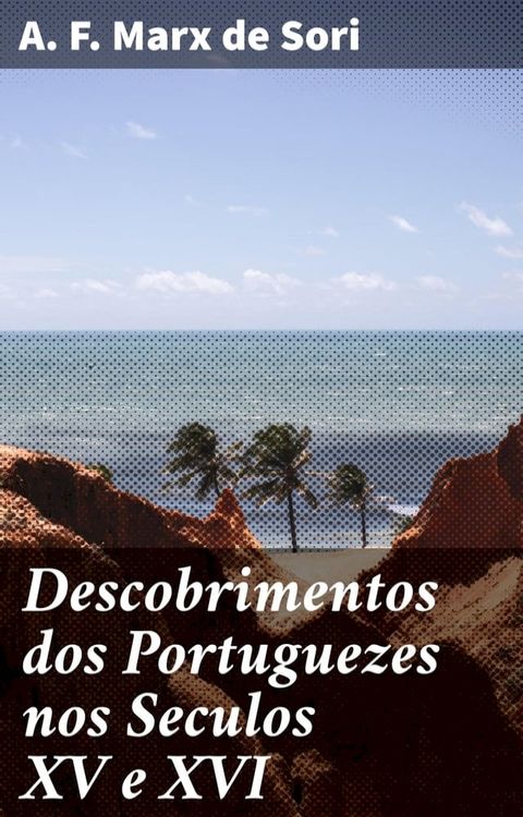 Descobrimentos dos Portuguezes nos Seculos XV e XVI(Kobo/電子書)