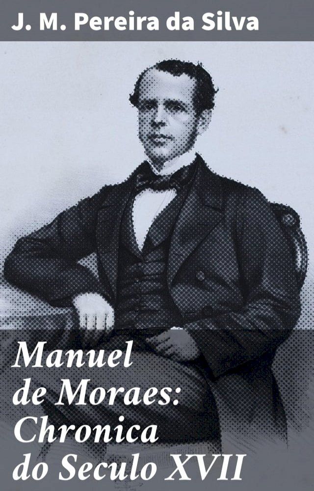  Manuel de Moraes: Chronica do Seculo XVII(Kobo/電子書)