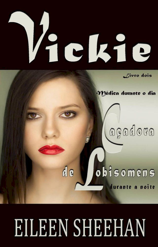  Vickie - M&eacute;dica durante o dia, ca&ccedil;adora de lobisomens durante a noite.(Kobo/電子書)