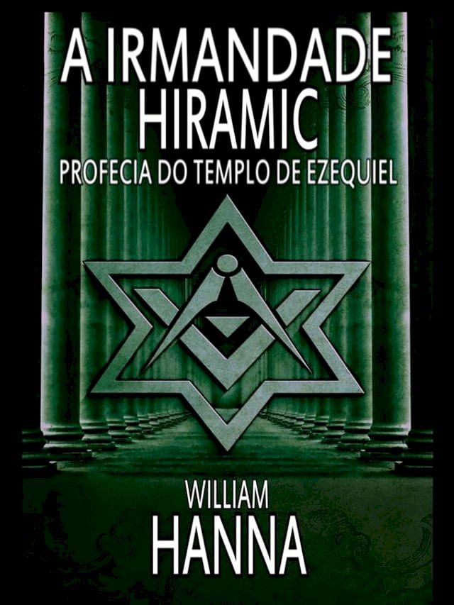  A Irmandade Hiramic: Profecia Do Templo De Ezequiel(Kobo/電子書)