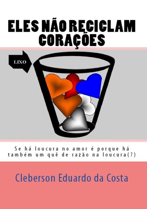 ELES NÃO RECICLAM CORAÇÕES(Kobo/電子書)