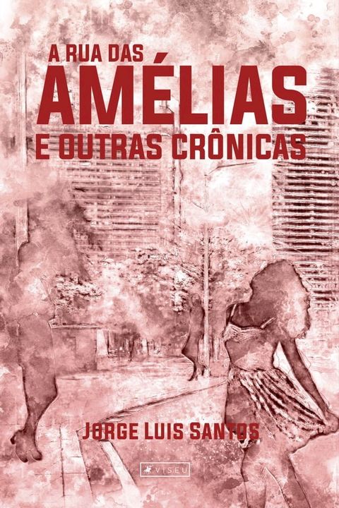 A Rua das Am&eacute;lias e outras cr&ocirc;nicas(Kobo/電子書)