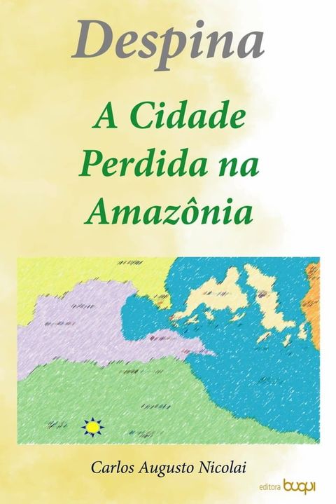 Despina: a cidade perdida na Amaz&ocirc;nia(Kobo/電子書)