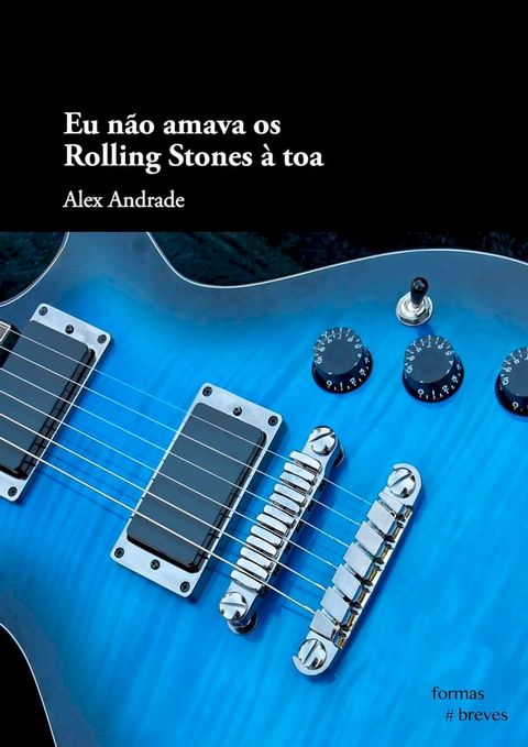 Eu n&atilde;o amava os Rolling Stones &agrave; toa(Kobo/電子書)