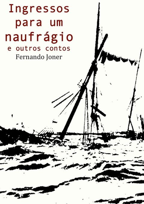 Ingressos para um naufr&aacute;gio e outros contos(Kobo/電子書)