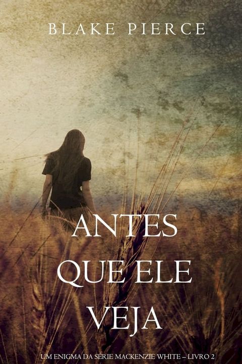 Antes Que Ele Veja (Um Enigma Mackenzie White—Livro 2)(Kobo/電子書)