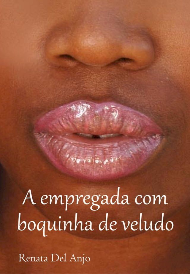  A empregada com boquinha de veludo(Kobo/電子書)