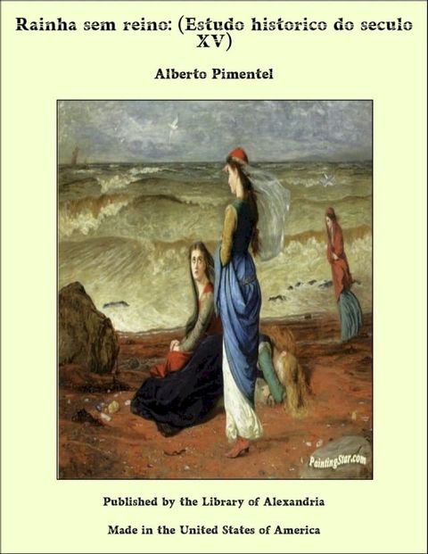 Rainha sem reino: (Estudo historico do seculo XV)(Kobo/電子書)