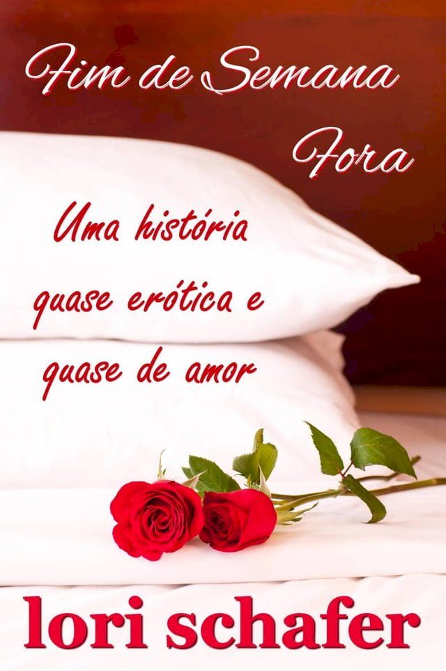  Fim de Semana Fora: Uma história Quase Erótica e Quase de Amor(Kobo/電子書)