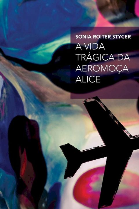 A vida tr&aacute;gica da aeromo&ccedil;a Alice(Kobo/電子書)