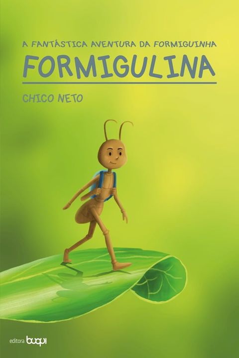 A fant&aacute;stica aventura da formiguinha Formigulina(Kobo/電子書)