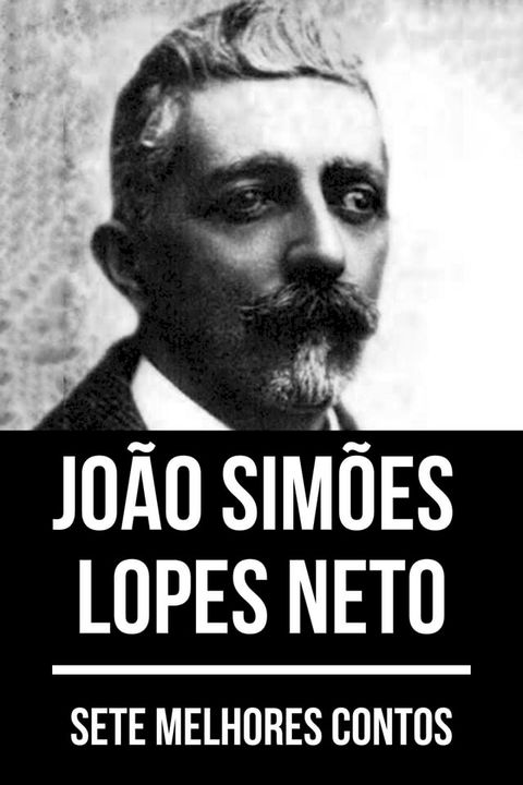 7 melhores contos de Jo&atilde;o Sim&otilde;es Lopes Neto(Kobo/電子書)