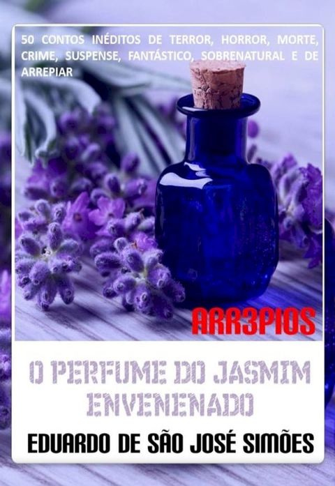 Arr3pios - O Perfume do Jasmim Envenenado(Kobo/電子書)