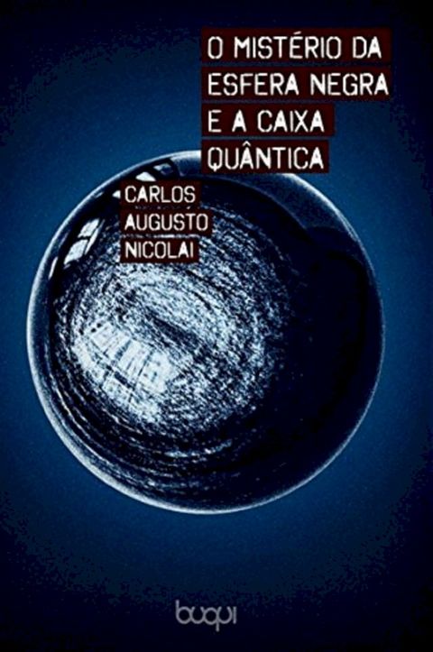 O Mist&eacute;rio da Esfera Negra e a Caixa Qu&acirc;ntica(Kobo/電子書)