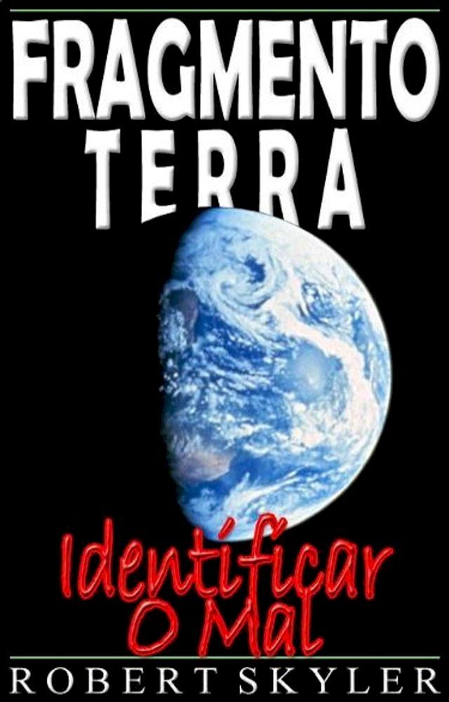  Fragmento Terra - Identificar O Mal(Kobo/電子書)