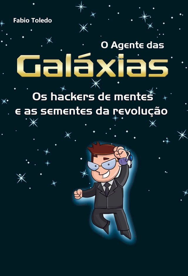  O Agente das Gal&aacute;xias: os hackers de mentes e as sementes da revolu&ccedil;&atilde;o(Kobo/電子書)