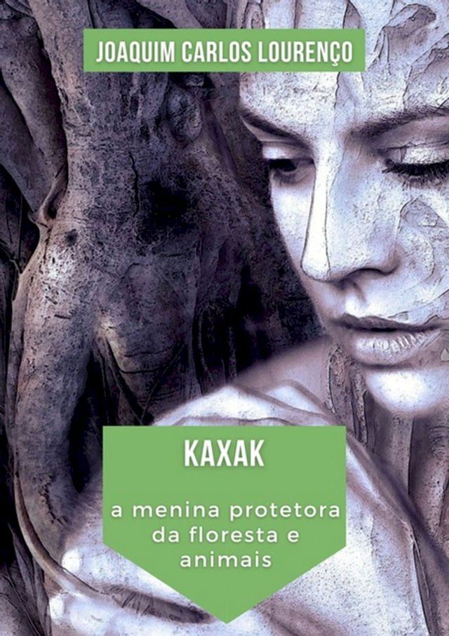  Kaxak: A Menina Protetora Da Floresta E Animais(Kobo/電子書)