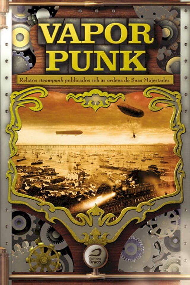  Vaporpunk: relatos steampunk publicados sob as ordens das suas majestades(Kobo/電子書)