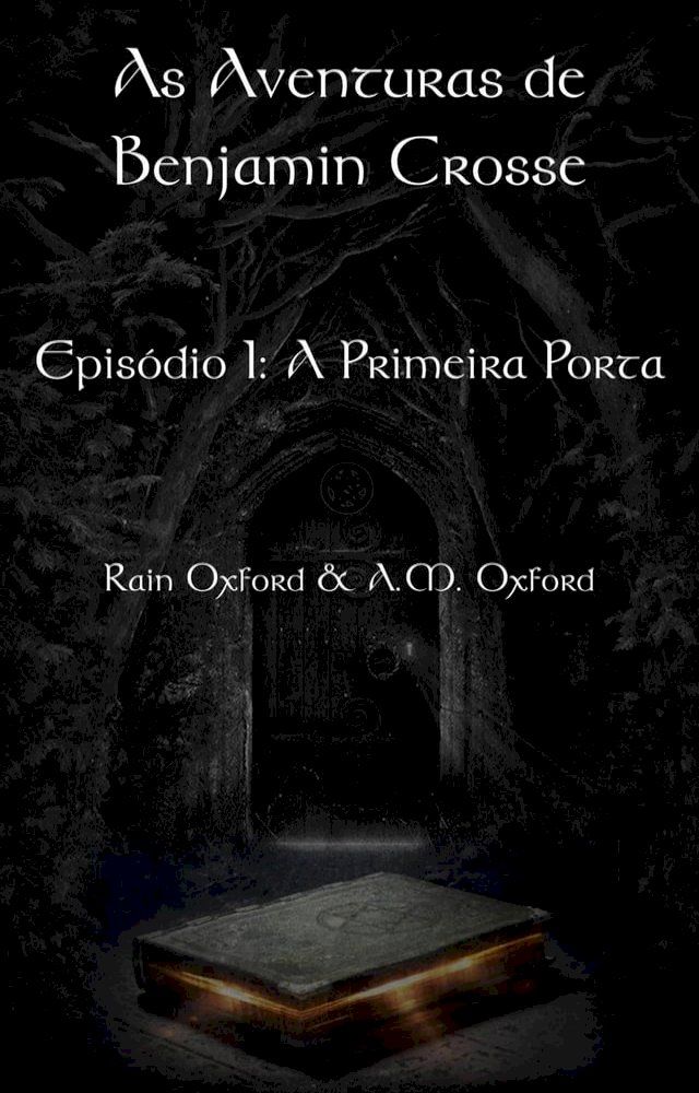  As Aventuras de Benjamin Crosse Episódio I: A Primeira Porta(Kobo/電子書)