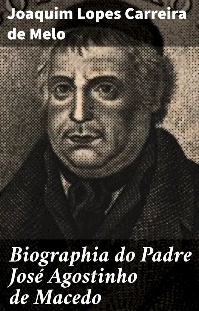  Biographia do Padre José Agostinho de Macedo(Kobo/電子書)