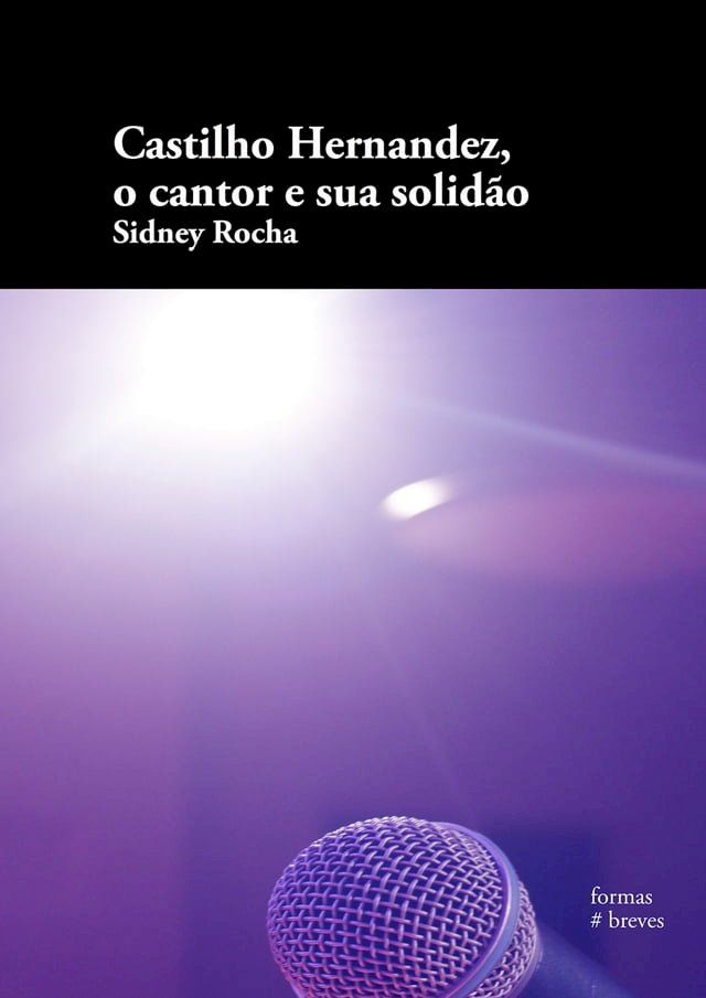  Castilho Hernandez, o cantor e sua solid&atilde;o(Kobo/電子書)