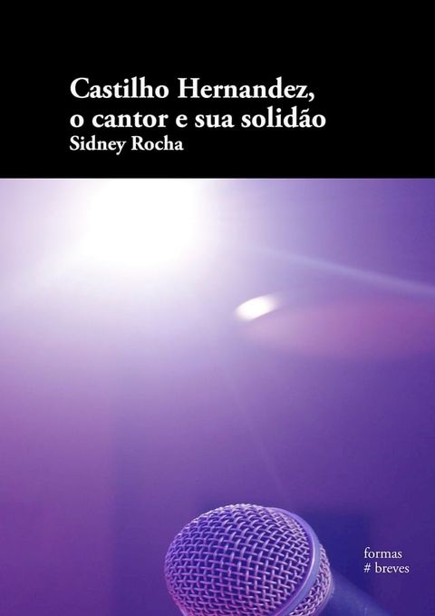 Castilho Hernandez, o cantor e sua solid&atilde;o(Kobo/電子書)