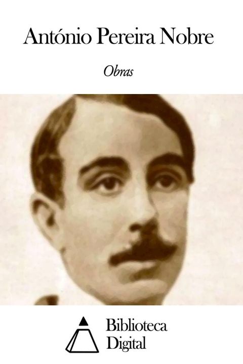 Obras de Ant&oacute;nio Pereira Nobre(Kobo/電子書)