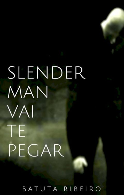 Slender Man vai te pegar!(Kobo/電子書)