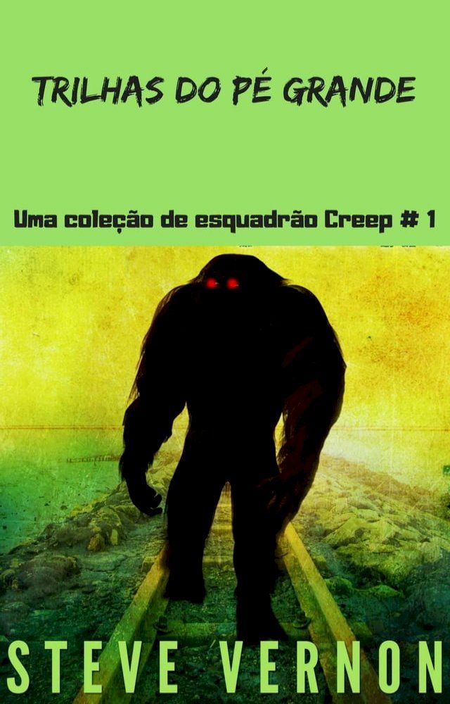  Trilhas do Pé Grande: Uma coleção de esquadrão Creep # 1(Kobo/電子書)