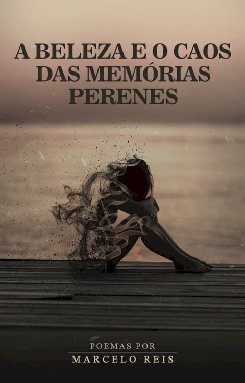 A Beleza e o Caos das Memórias Perenes(Kobo/電子書)