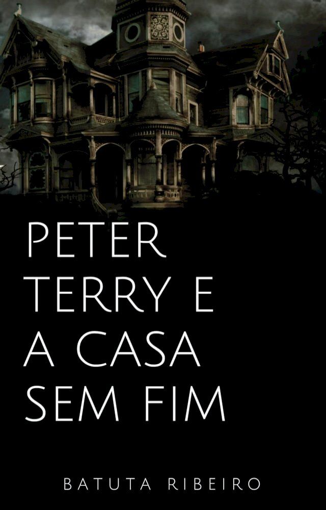  Peter Terry e a casa sem fim(Kobo/電子書)