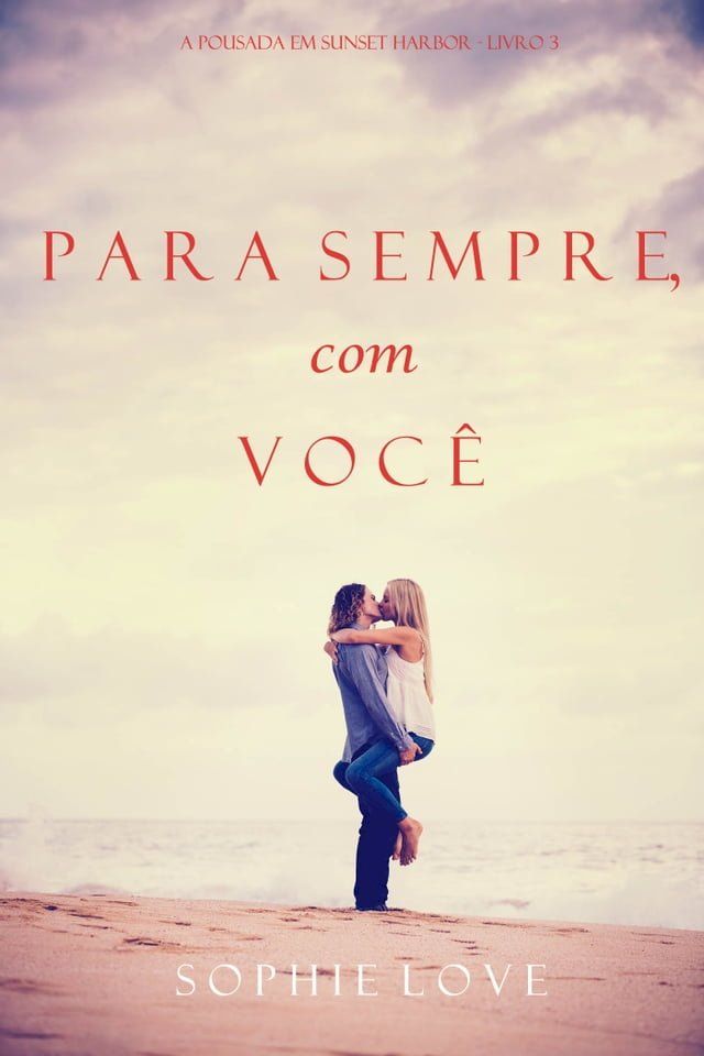  Para Sempre, com Voc&ecirc; (A Pousada em Sunset Harbor—Livro 3)(Kobo/電子書)