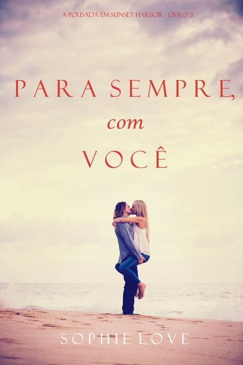 Para Sempre, com Você (A Pousada em Sunset Harbor—Livro 3)(Kobo/電子書)