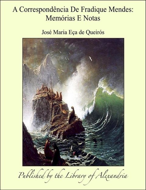 A Correspond&ecirc;ncia De Fradique Mendes: Mem&oacute;rias E Notas(Kobo/電子書)