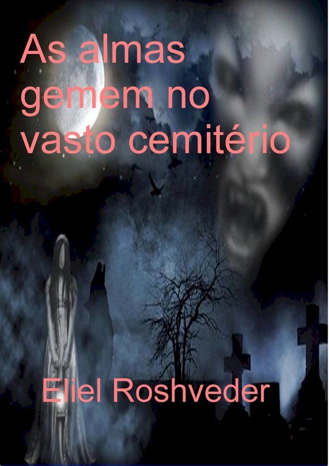  As almas gemem no vasto cemitério(Kobo/電子書)