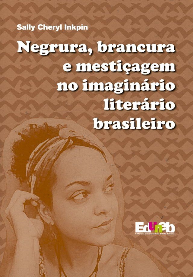  Negrura, brancura e mesti&ccedil;agem no imagin&aacute;rio liter&aacute;rio brasileiro(Kobo/電子書)