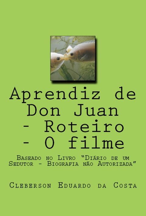 APRENDIZ DE DON JUAN - ROTEIRO - O FILME(Kobo/電子書)