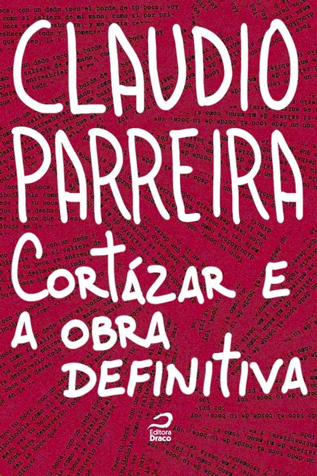  Cortázar e a obra definitiva(Kobo/電子書)