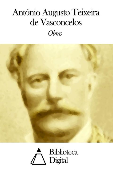 Obras de António Augusto Teixeira de Vasconcelos(Kobo/電子書)