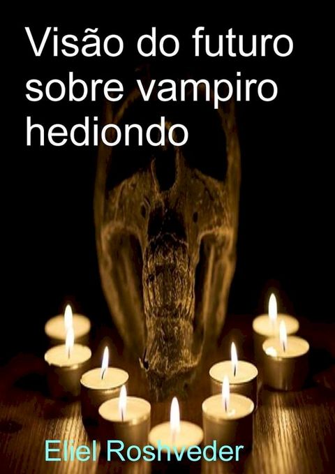 Visão do futuro sobre vampiro hediondo(Kobo/電子書)