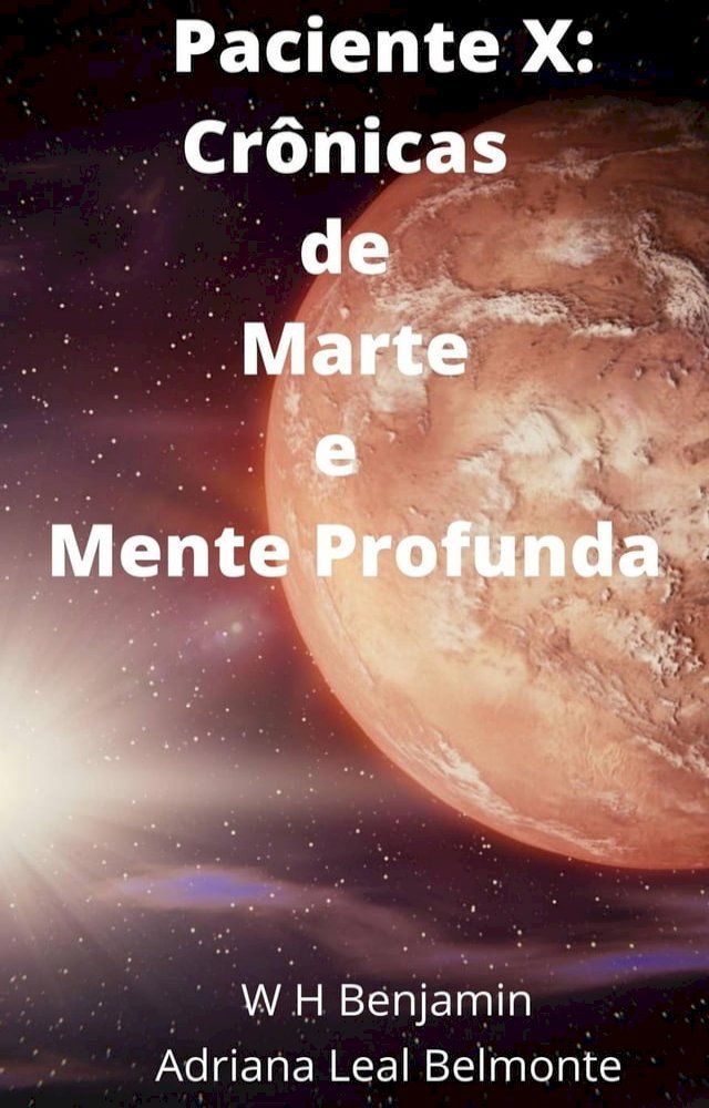  Paciente X: Crônicas de Marte e Mente Profunda(Kobo/電子書)