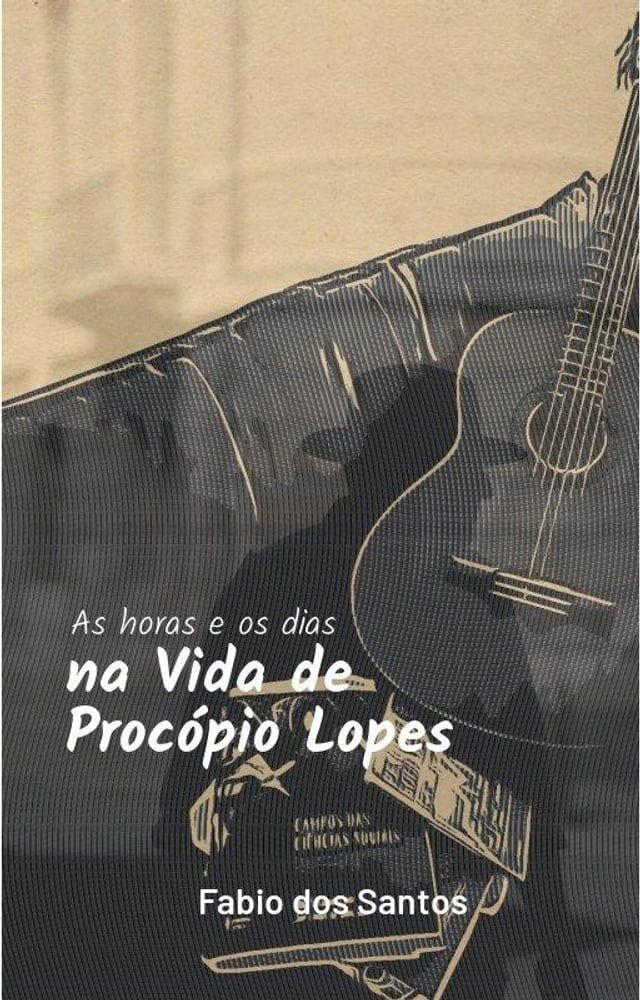  As horas e os dias na vida de Procópio Lopes(Kobo/電子書)