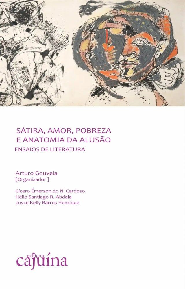  S&aacute;tira, amor, pobreza e anatomia da alus&atilde;o(Kobo/電子書)