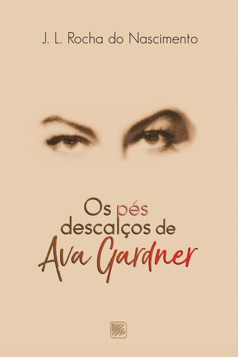 Os P&eacute;s Descal&ccedil;os de Ava Gardner(Kobo/電子書)