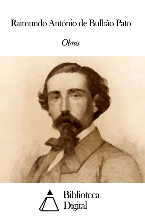 Obras de Raimundo Ant&oacute;nio de Bulh&atilde;o Pato(Kobo/電子書)