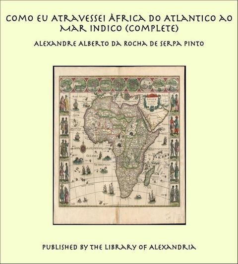 Como eu Atravessei &Agrave;frica do Atlantico ao Mar Indico (Complete)(Kobo/電子書)