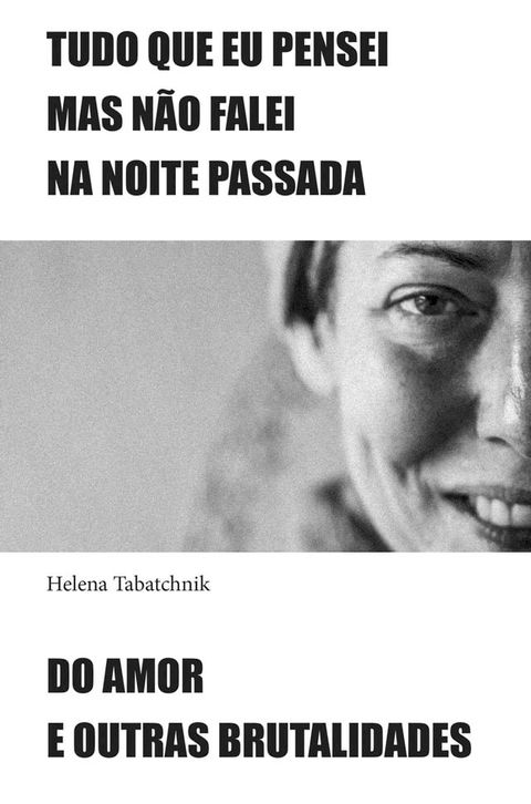 Tudo que eu pensei mas n&atilde;o falei na noite passada e Do amor e outras brutalidades(Kobo/電子書)