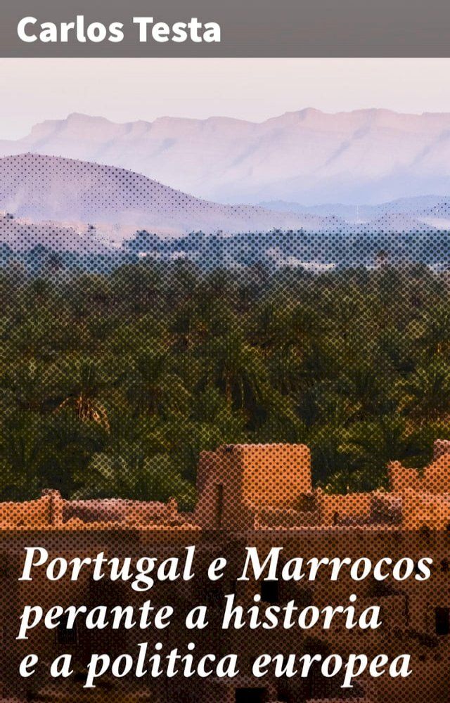  Portugal e Marrocos perante a historia e a politica europea(Kobo/電子書)