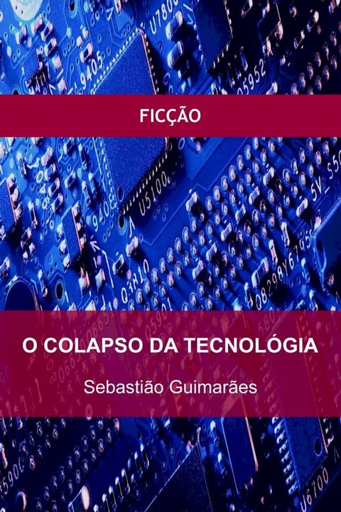 O Colapso da Tecnologia(Kobo/電子書)